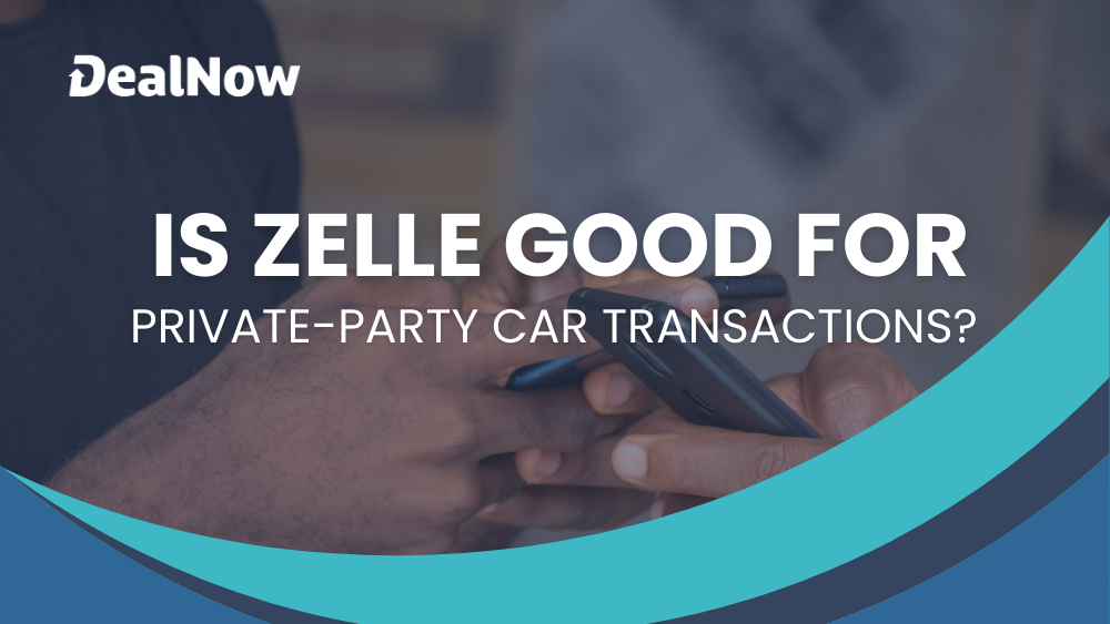 is zelle good private-party car transactions?