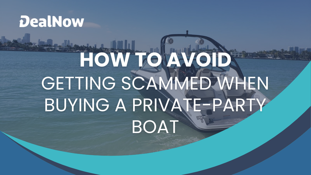 How To Avoid Getting Scammed When Buying a Private-Party Boat